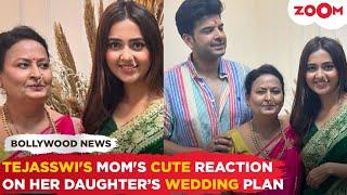 Tejasswi Prakash's Mom's ADORABLE reaction on her daughters wedding plans, says, 'Ladka final hai..'