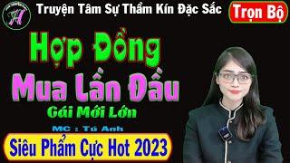 [ Trọn Bộ ] Hợp Đồng Mua Lần Đầu - Siêu Phẩm Cực Hot 2023 Qua Giọng Kể Của Mc Tú Anh