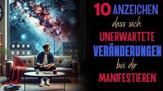 10 Anzeichen, dass sich unerwartete Veränderungen bei dir manifestieren