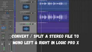 How To Convert a Stereo Audio File into Split Mono Left and Right Files in Logic Pro X