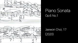 Jaewon Choi, 17 - Piano Sonata No.1 Op.6 in E Major (2020) [Score]