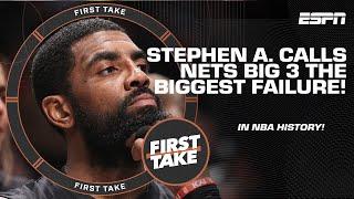 Stephen A. calls the Nets Big 3 the BIGGEST FAILURE in NBA history  | First Take