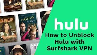 How to Unblock Hulu with Surfshark VPN in 2022
