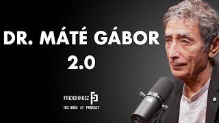 DR. GABOR MATÉ  2.0 /// Friderikusz Podcast 103.