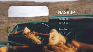 @beyonce • @dashamusicofficial | DAUGHTER • Austin #MASHUP by @JulianMaea