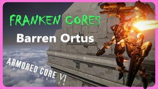 Franken Cores Barren Ortus! Armored Core 6