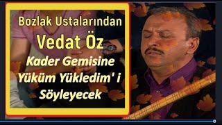 KADER GEMİSİNE YÜKÜM YÜKLEDİM / VEDAT ÖZ KİMDİR / MEDYADA YER BULAMAYAN SESLER  88.  BÖLÜM