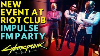 Cyberpunk 2077 - NEW EVENT AT RIOT CLUB! | 99.9 Impulse FM Party