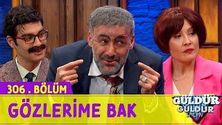 Gözlerime Bak - 306.Bölüm (Güldür Güldür Show)