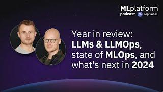 Year in Review: LLMs & LLMOps, State of MLOps, and What's Next in 2024