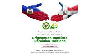 Conferencia sobre. Orígenes del Conflicto Dominico-Haitiano.