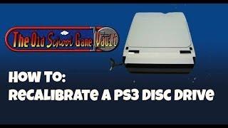 How to Calibrate a Playstation 3 Disc Drive, PS3 - The Old School Game Vault