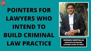 Pointers for lawyers who intend to build criminal law practice