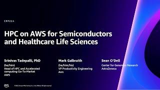 AWS re:Invent 2023 - HPC on AWS for semiconductors and healthcare life sciences (CMP214)