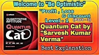 Profit , Loss & Discount (Level -1) [Quantum Cat by Sarvesh Kumar Verma] {Part -3}