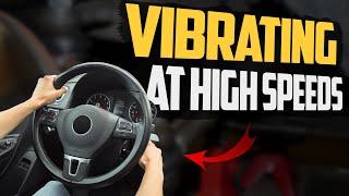 5 Reasons Your Steering Wheel Vibrating at High Speeds