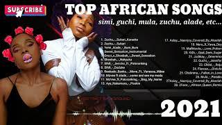 TOP AFRICAN SONGS 2021 ( african mix 2021 July ) simi, guchi, mula, zuchu, yemi alade, aya Nakamura