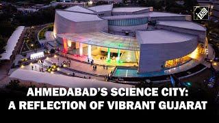 Science City in Ahmedabad: A reflection of Vibrant Gujarat