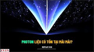 [REPLAY#38] Photon liệu có tồn tại mãi mãi với thời gian? | Thư Viện Thiên Văn