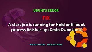 UBUNTU FIX: A start job is running for Hold until boot process finishes up (Xmin Xs/no limit)