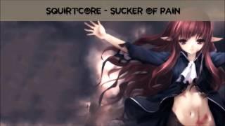 Sucker For Pain (SquirtCore Mix)