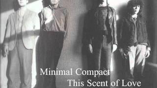 Minimal Compact - This Scent of Love