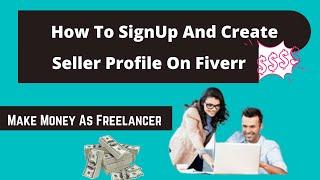 How To Sign Up On Fiverr As A Freelancer || Step-By-Step Guide To Create Profile And First Gig