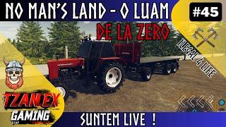 #45 FS22 DE LA 0 LA MILIONAR | NO MAN'S LAND | AVEM TRACTOARE | AVEM PADURE | FACEM BANI