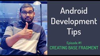 Android Development Tips - Ep #1 - Creating Base Fragment