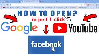 How to open facebook google and youtube in just single click?