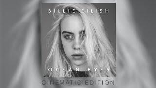 Ocean Eyes (Cinematic Edition) - Billie Eilish X Ben J. Lee