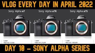 Sony A7, A7s, A7r Difference - Vlog Every Day In April Day 10