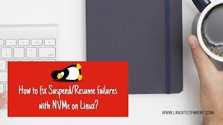 How to fix Suspend/Resume failures with NVMe drives on Linux (Ubuntu as an example)?