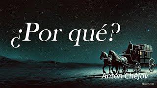 ¿Por qué? — Antón Chéjov