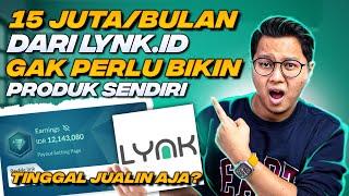 GAJIAN 15 JUTA PER BULAN DARI LYNK ID GAK PERLU BIKIN PRODUK SENDIRI, TINGGAL JUAL AJA?