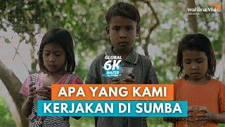 Apa Yang Kami Kerjakan Di Sumba? | Global 6K Water For Sumba