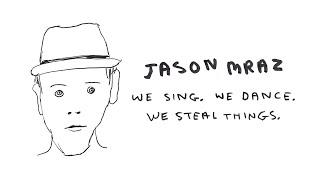 Jason Mraz - We Sing. We Dance. We Steal Things. (Full Album) [Official Video]