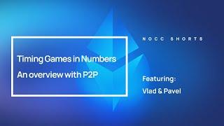 NOCC Shorts: Timing Games in Numbers - An Overview with P2P