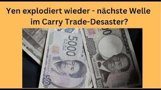 Yen explodiert wieder - nächste Welle im Carry Trade-Desaster? Videoausblick