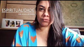 Espiritualidade | Por: Jéssica Medeiros