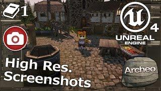 Unreal Engine 4 Guide - High Resoluton Screenshot