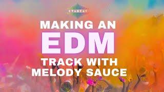 Making an EDM track with Melody Sauce