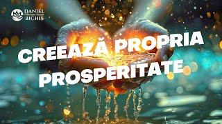 Creează-ți Propria Prosperitate - Meditație Ghidată de Daniel Bichiș