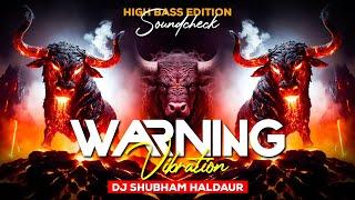 Warning Vibration Soundcheck ( High Bass Edition ) DJ Shubham Haldaur