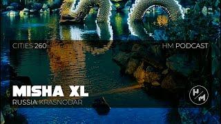 MISHA XL - HM Podcast 260 (Cities) LIVE MIX Russia, Krasnodar