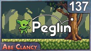 An Explosive Finale - #137 - Abe Clancy Plays: Peglin
