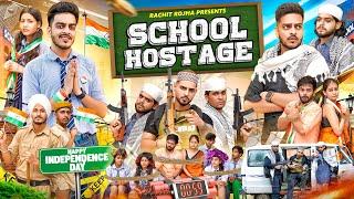 SCHOOL HOSTAGE (15 August Special) || Rachit Rojha