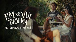 em sẽ vui thôi mà - SIXTYUPTOWN, Mỹ Anh | Music Video