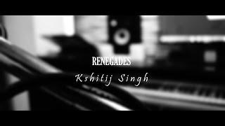 "Renegades" (X Ambassadors) - Cover by Kshitij Singh