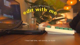 edit with me at a café  1 hour real-time, rain sounds, no music